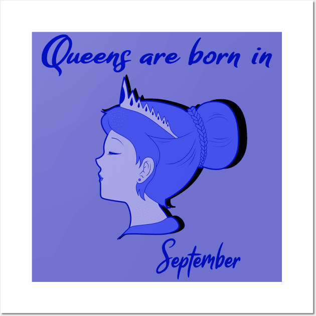 Queens are born in September Wall Art by PunkBune